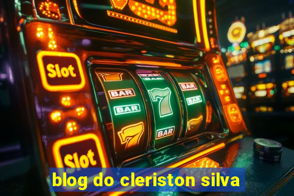 blog do cleriston silva